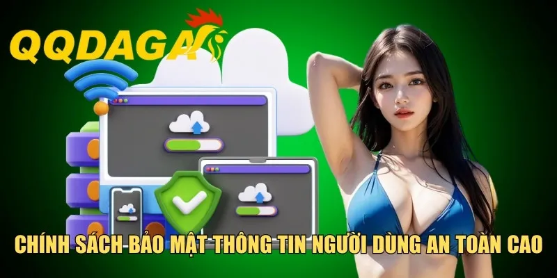 Chính sách bảo mật thông tin người dùng an toàn cao