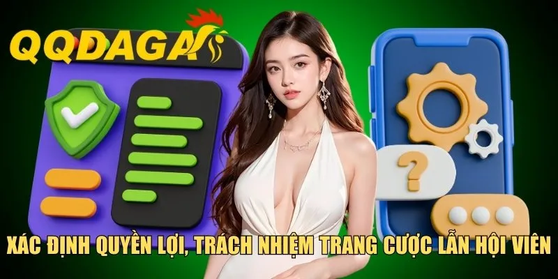 Xác định rõ quyền lợi, trách nhiệm trang cược lẫn hội viên